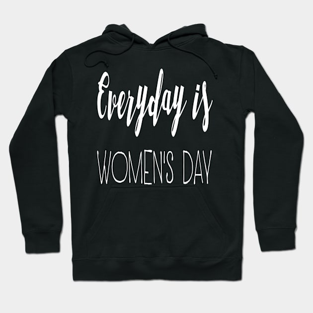 Christian Shirts Everyday Is Women's Day - Christian Hoodie by ChristianShirtsStudios